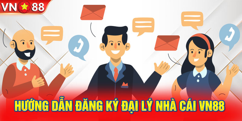 Hướng dẫn đăng ký đại lý nhà cái VN88 