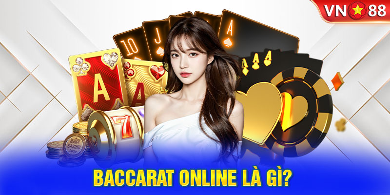 Baccarat online là gì? 